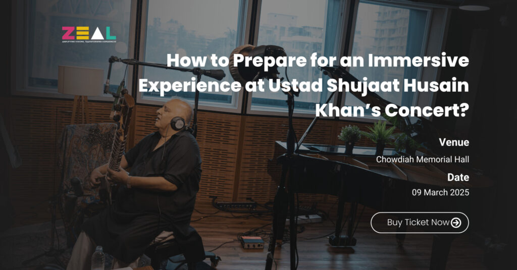 How to Prepare for an Immersive Experience at Ustad Shujaat Husain Khan’s Concert?